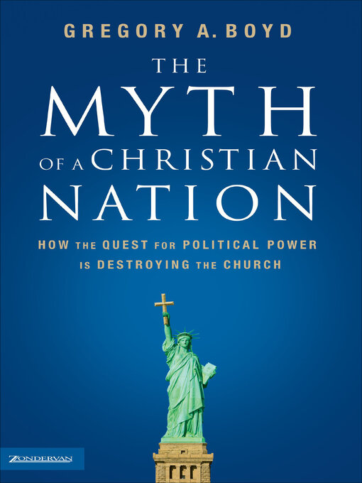 Title details for The Myth of a Christian Nation by Gregory A. Boyd - Wait list